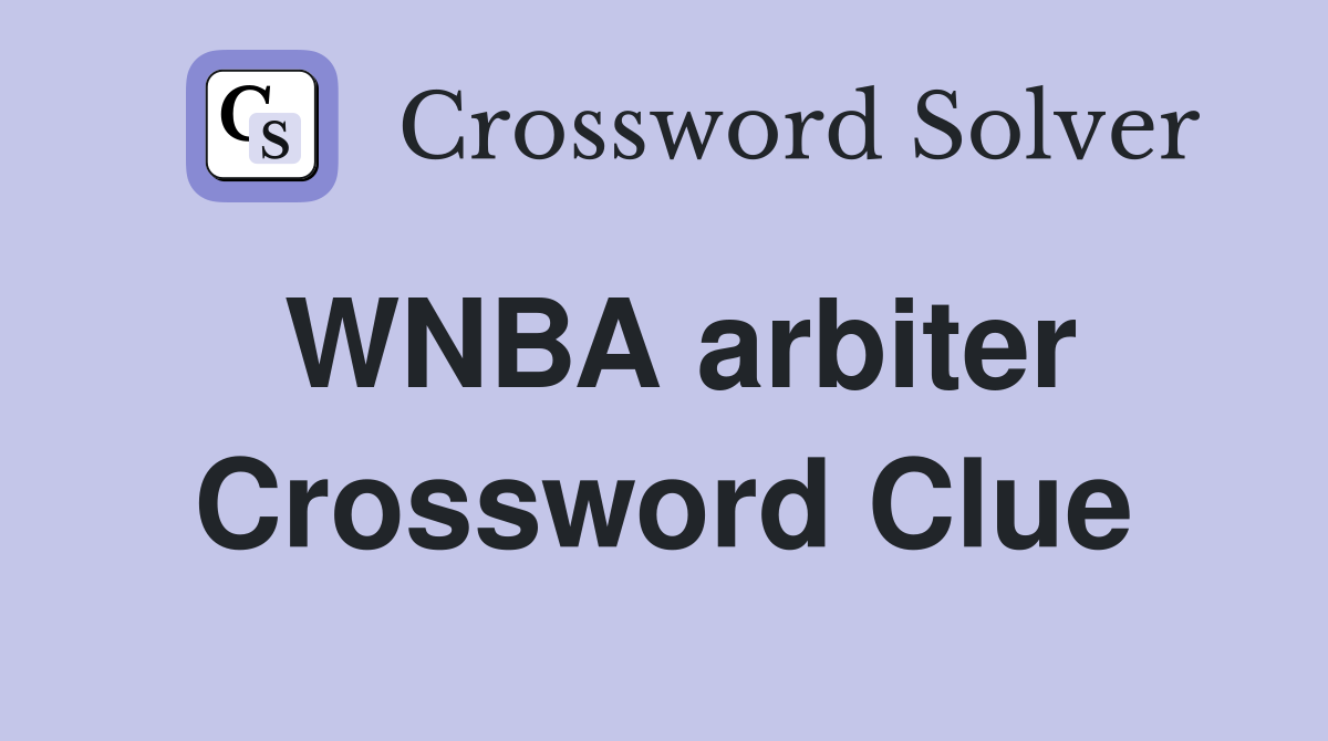 WNBA arbiter Crossword Clue