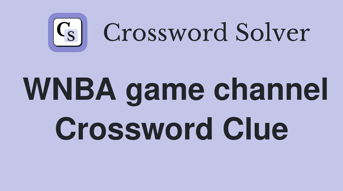 WNBA game channel Crossword Clue