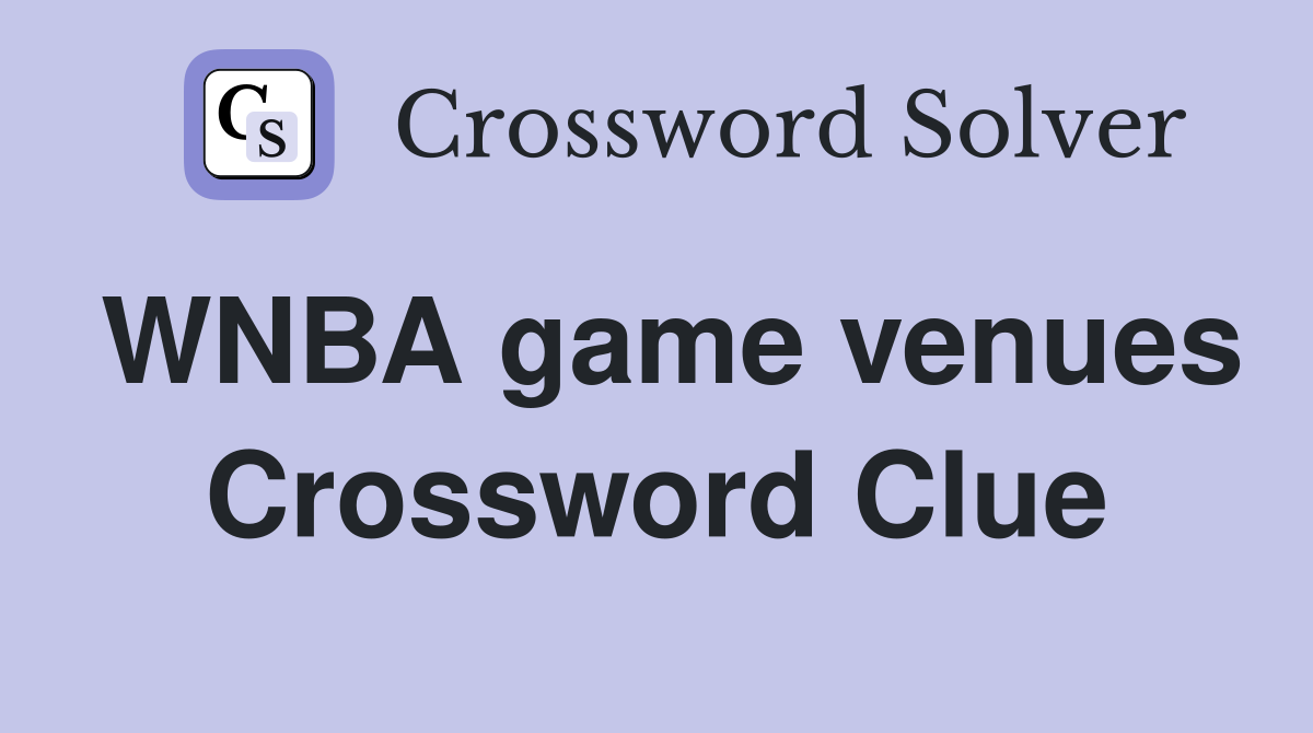 WNBA game venues Crossword Clue