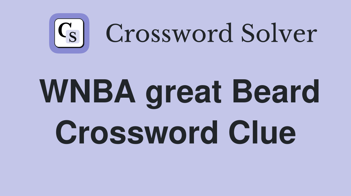 WNBA great Beard Crossword Clue