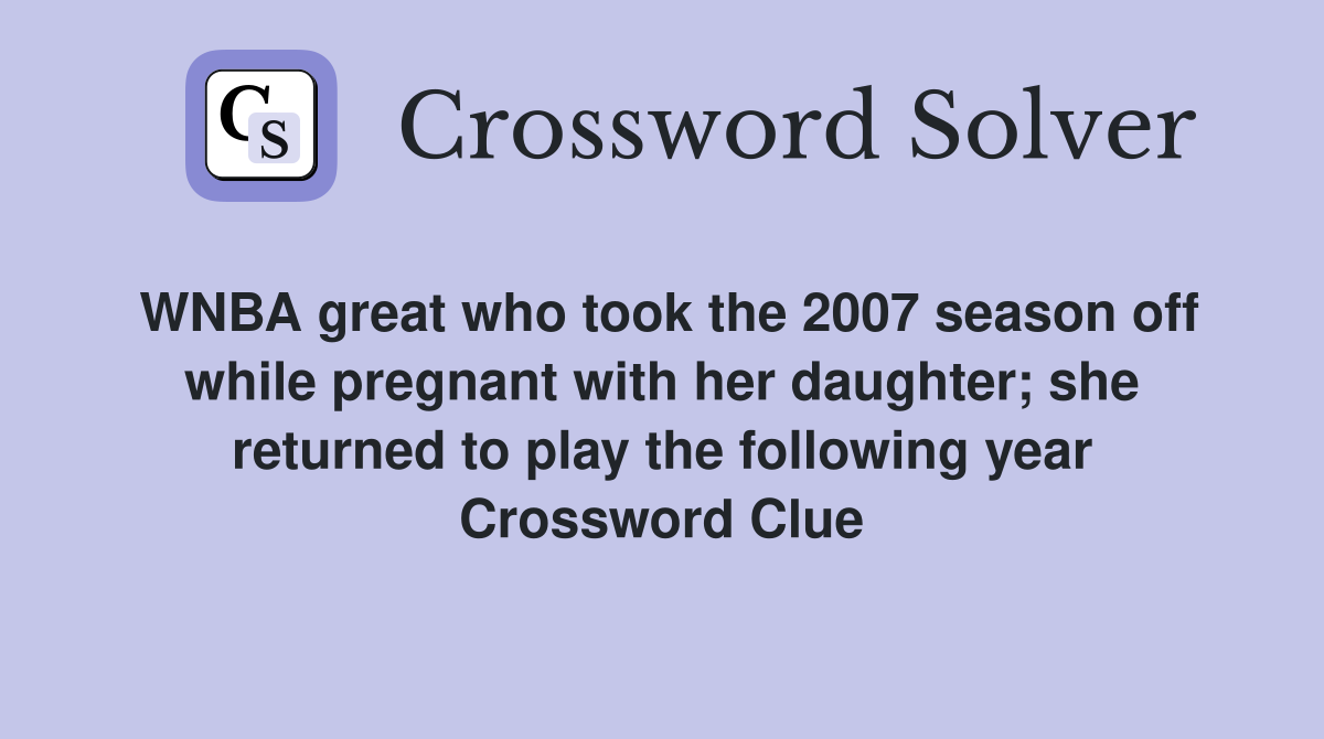 WNBA great who took the 2007 season off while pregnant with her