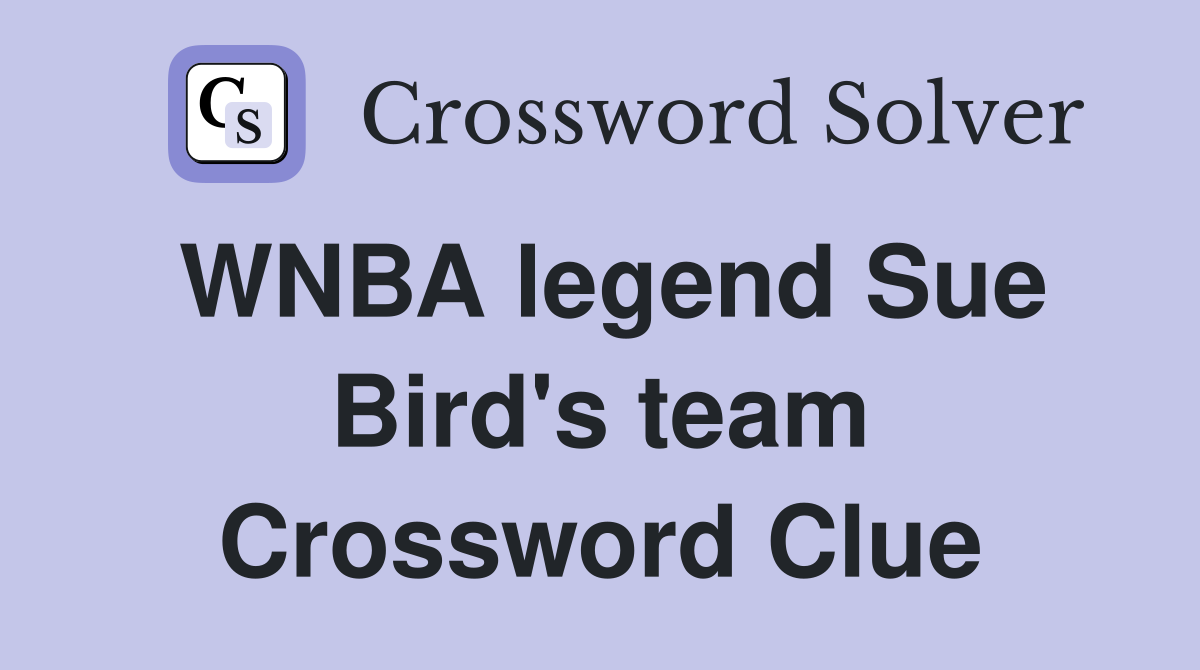 WNBA legend Sue Bird's team Crossword Clue