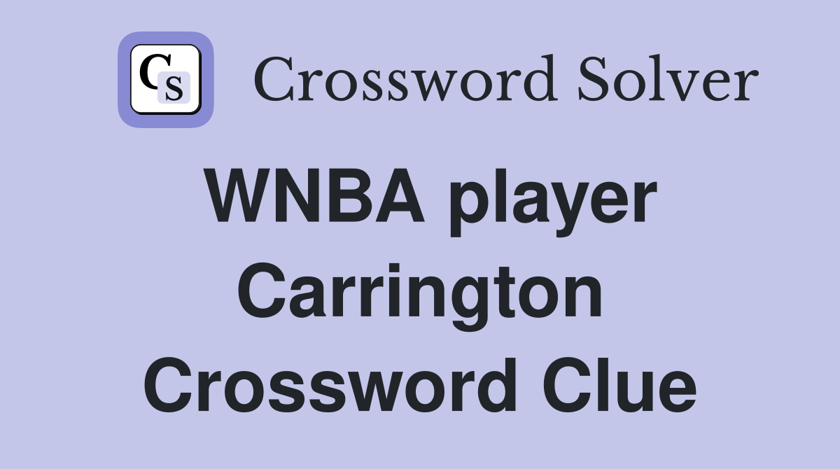 WNBA player Carrington Crossword Clue