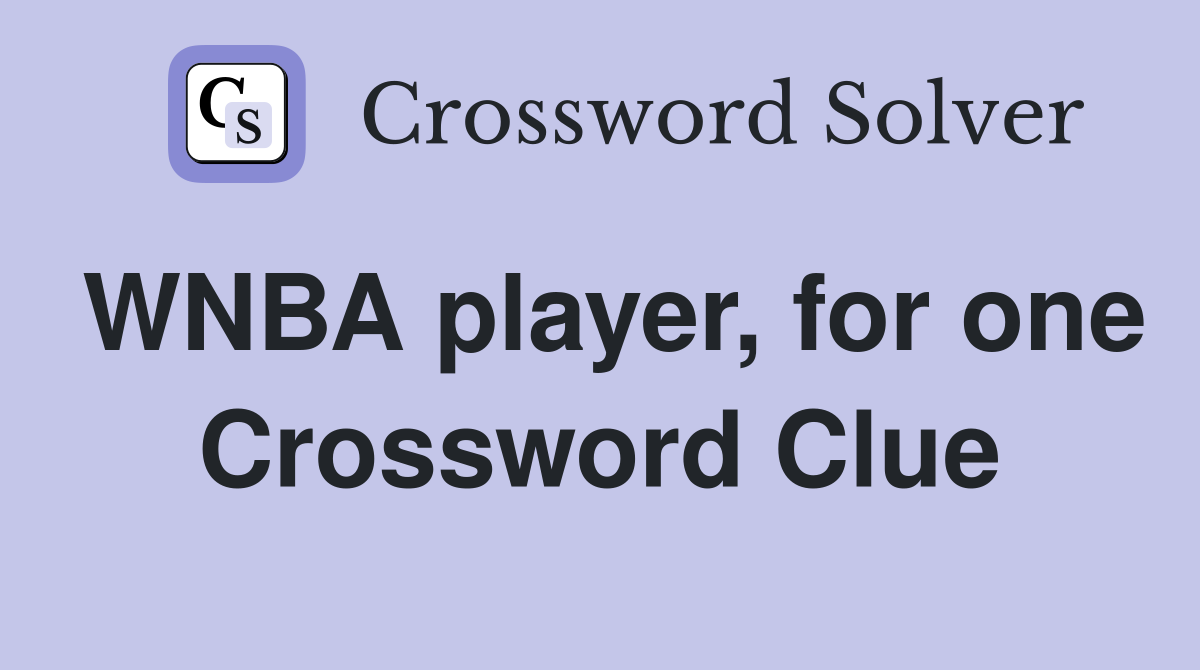 WNBA player, for one Crossword Clue