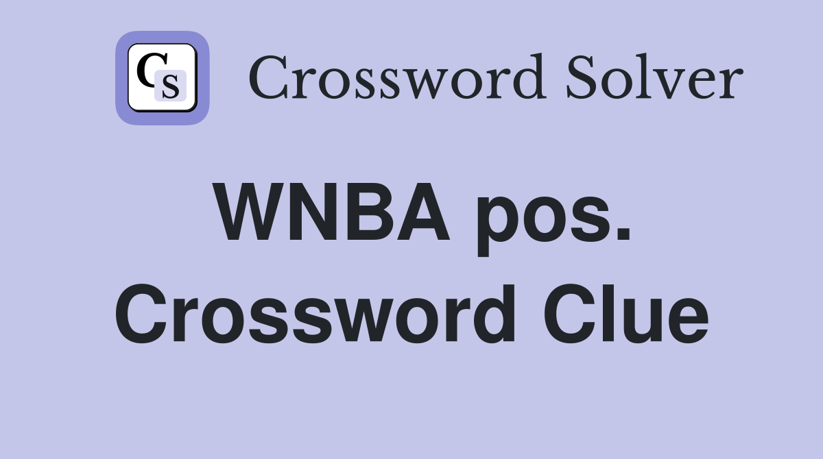 WNBA pos. Crossword Clue
