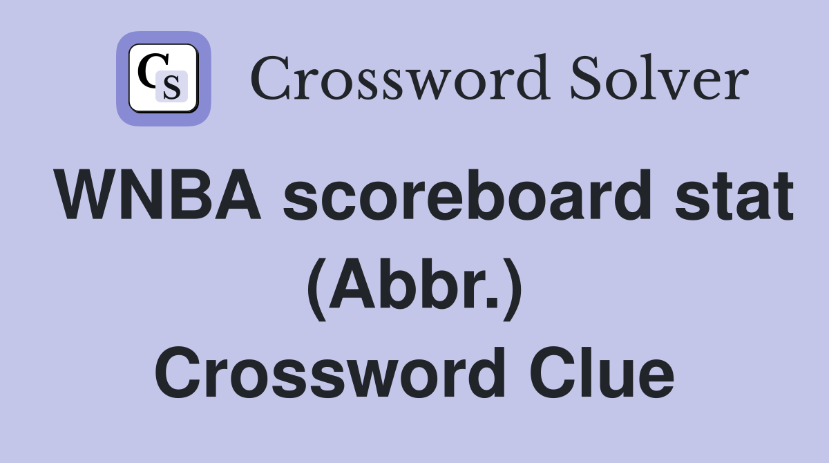 WNBA scoreboard stat (Abbr.) Crossword Clue