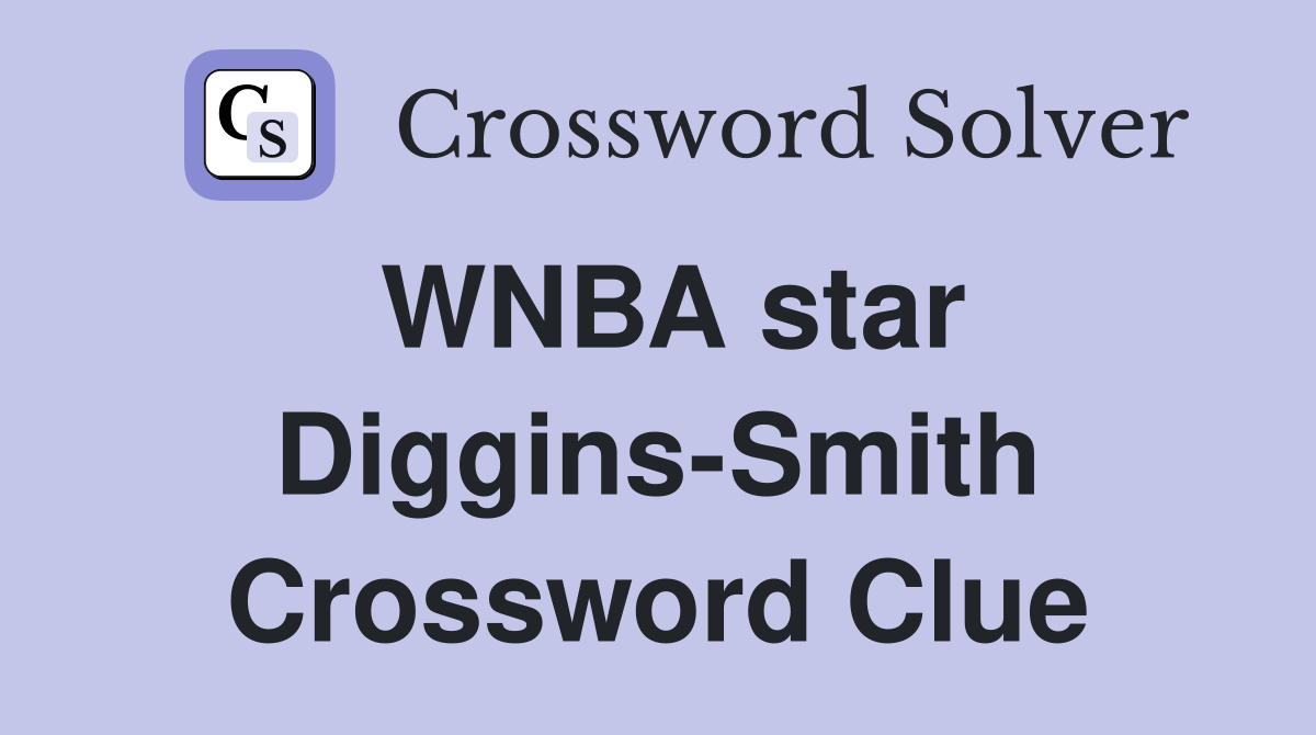 WNBA star Diggins-Smith Crossword Clue