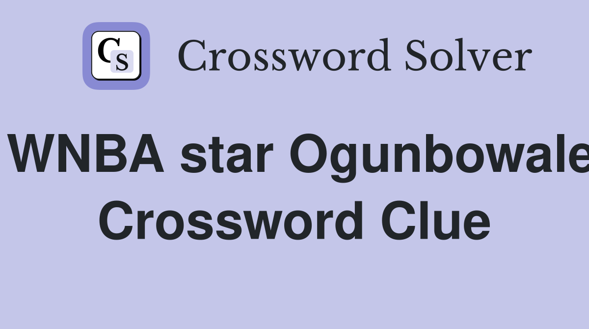 WNBA star Ogunbowale Crossword Clue