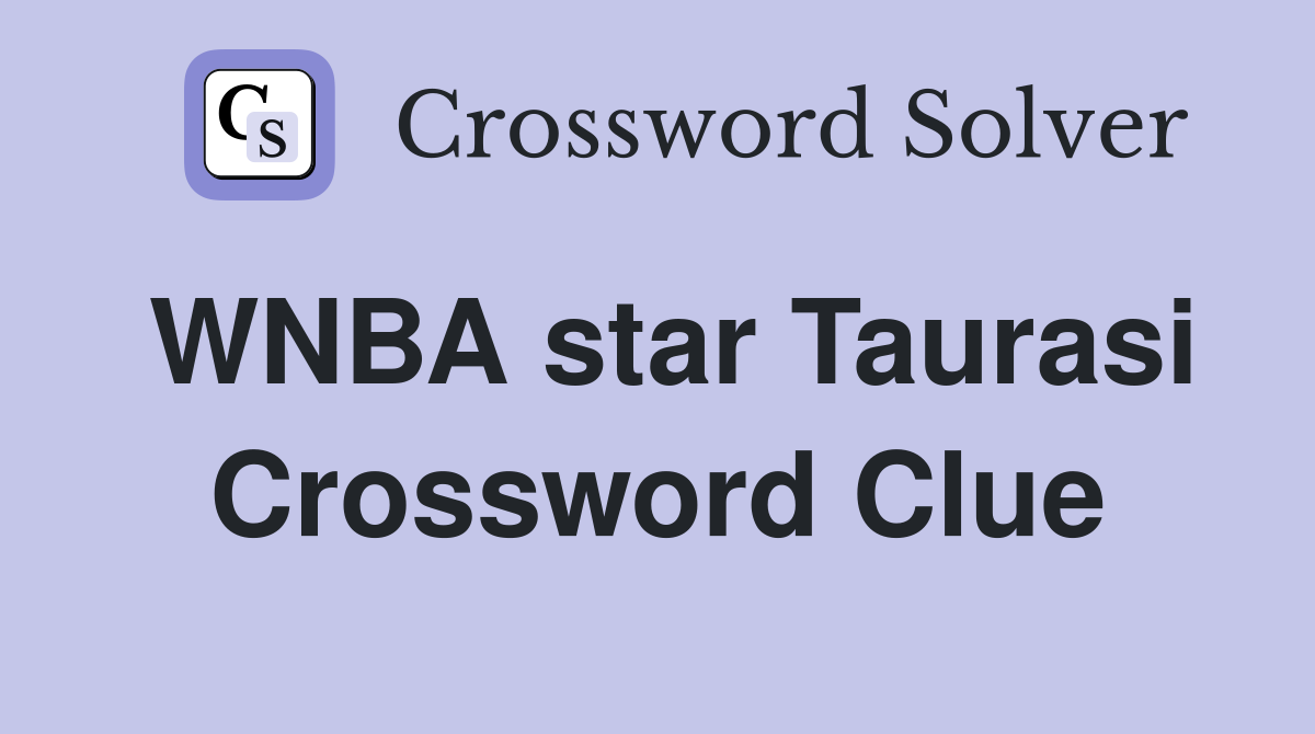 WNBA star Taurasi Crossword Clue