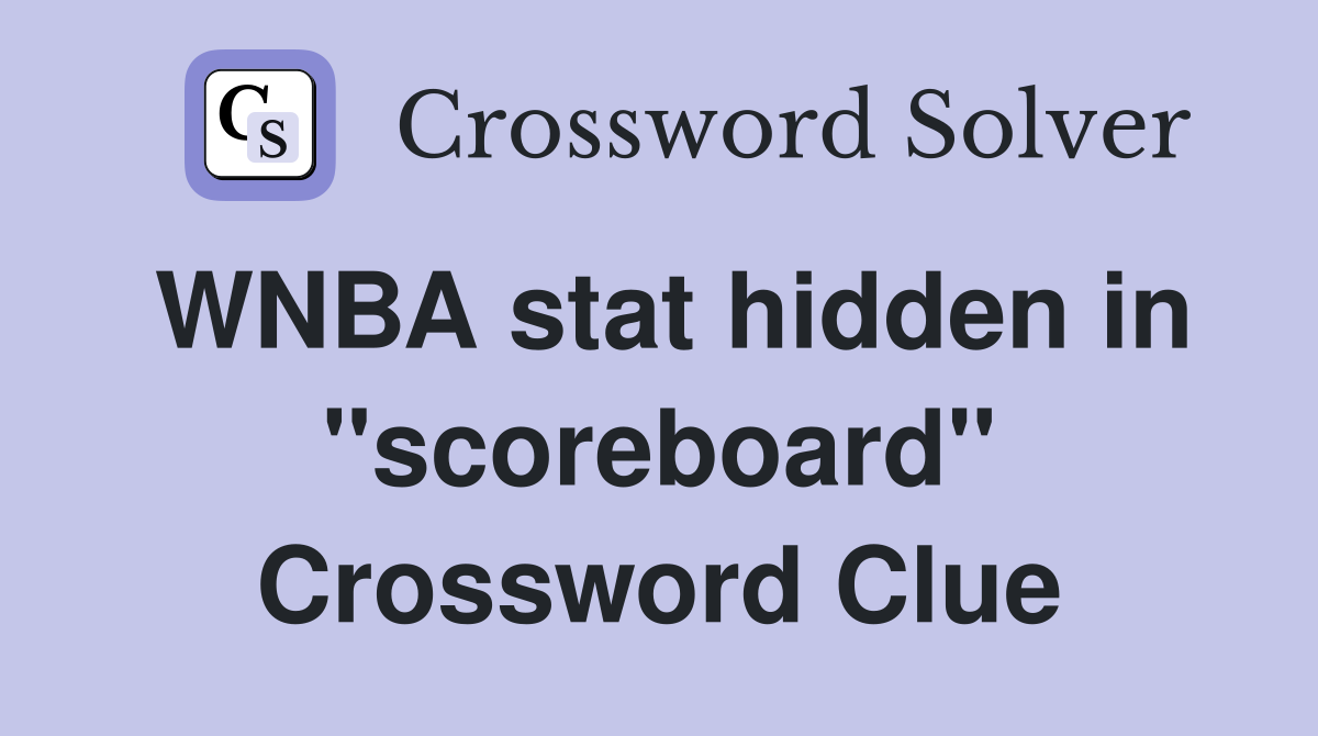 WNBA stat hidden in "scoreboard" Crossword Clue