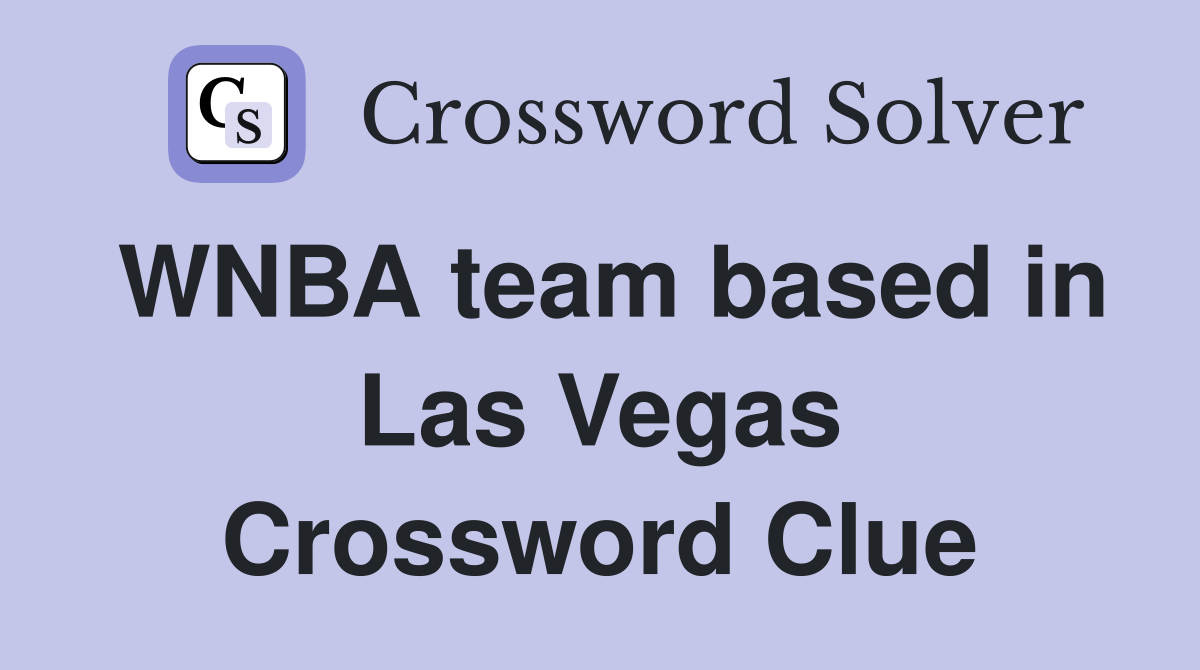 WNBA team based in Las Vegas Crossword Clue