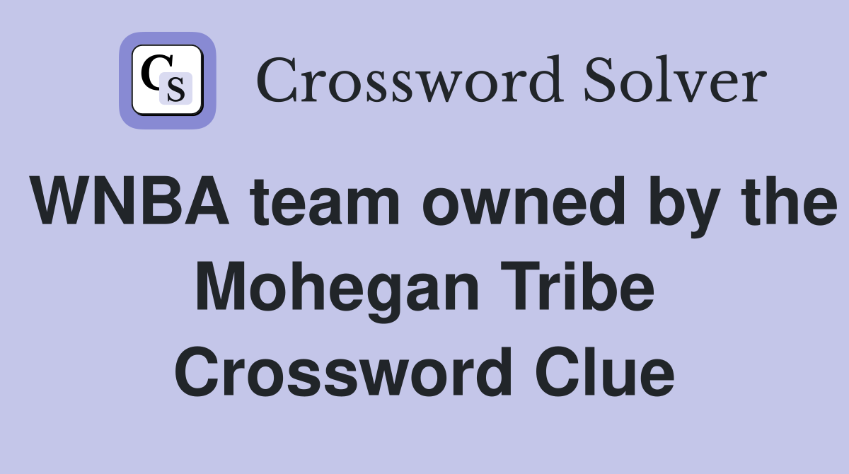 WNBA team owned by the Mohegan Tribe Crossword Clue