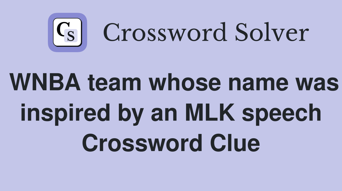 WNBA team whose name was inspired by an MLK speech Crossword Clue