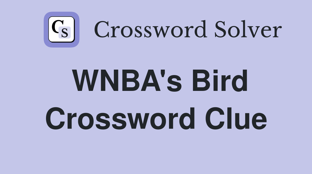 WNBA's Bird Crossword Clue
