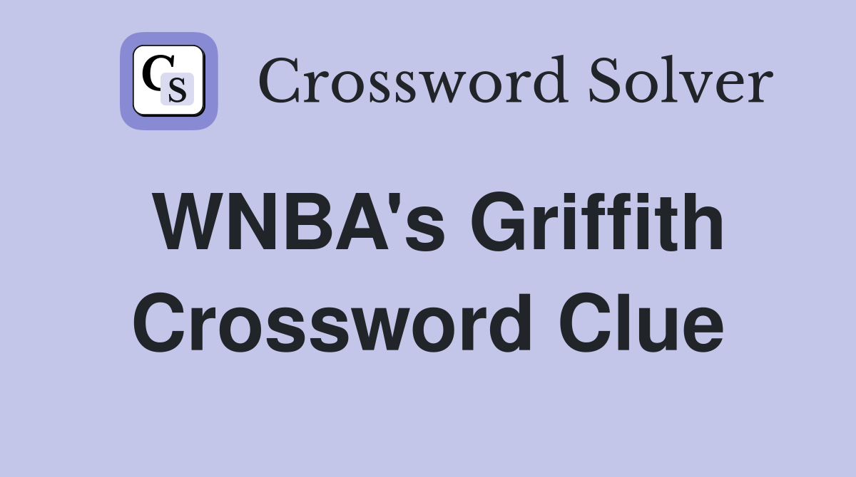 WNBA's Griffith Crossword Clue