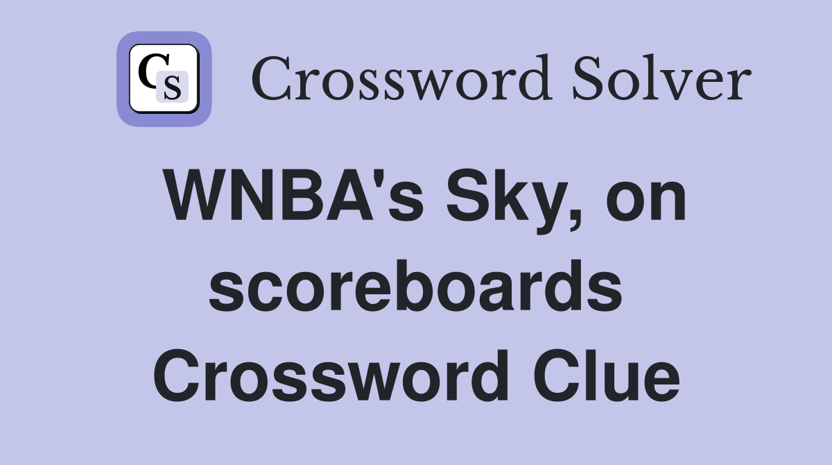 WNBA's Sky, on scoreboards Crossword Clue