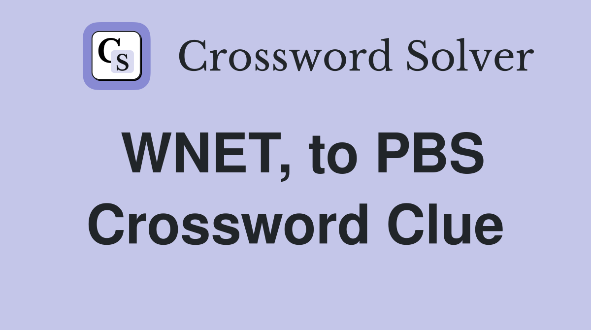 WNET, to PBS Crossword Clue