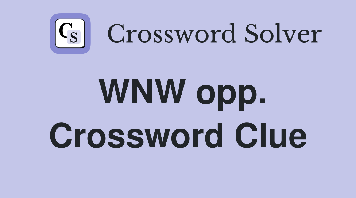 WNW opp. Crossword Clue