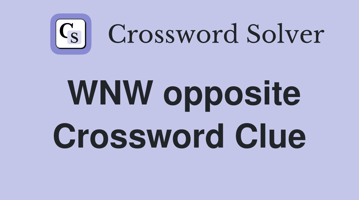WNW opposite Crossword Clue