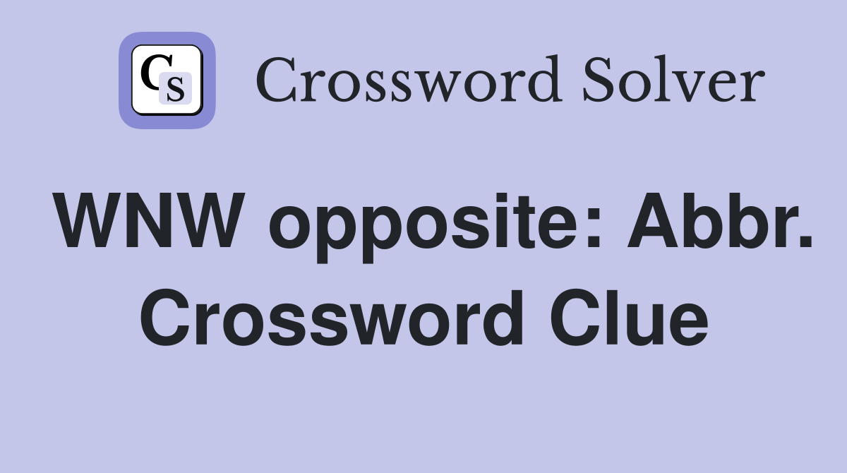 WNW opposite: Abbr. Crossword Clue