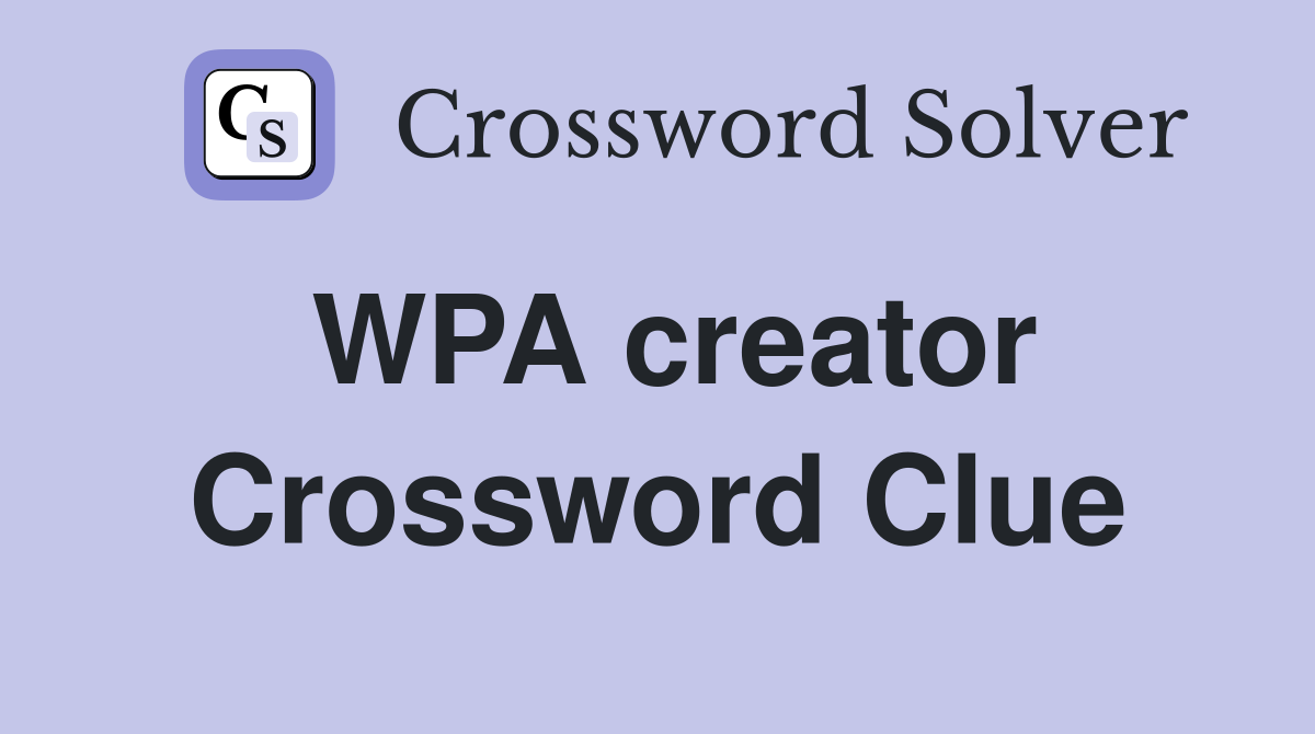 WPA creator Crossword Clue