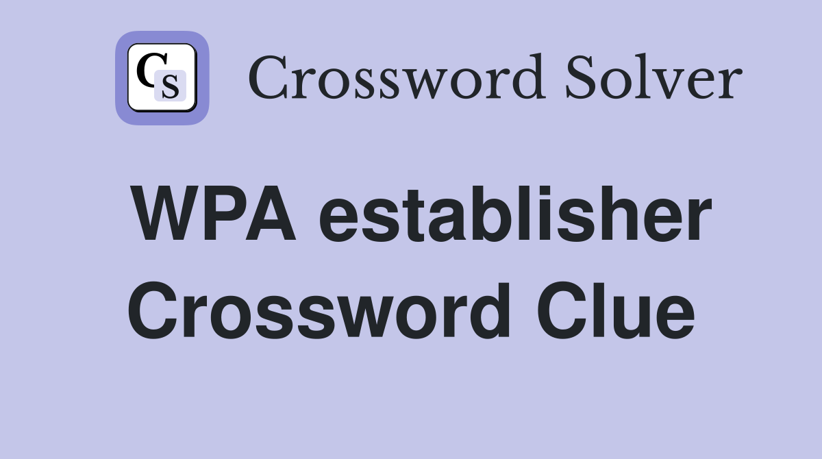 WPA establisher Crossword Clue
