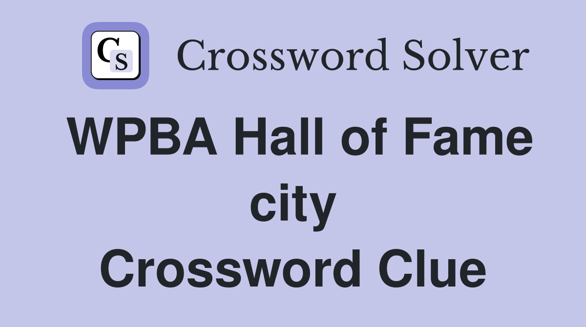 WPBA Hall of Fame city Crossword Clue