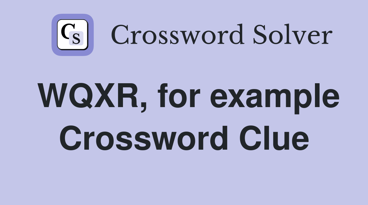 WQXR, for example Crossword Clue