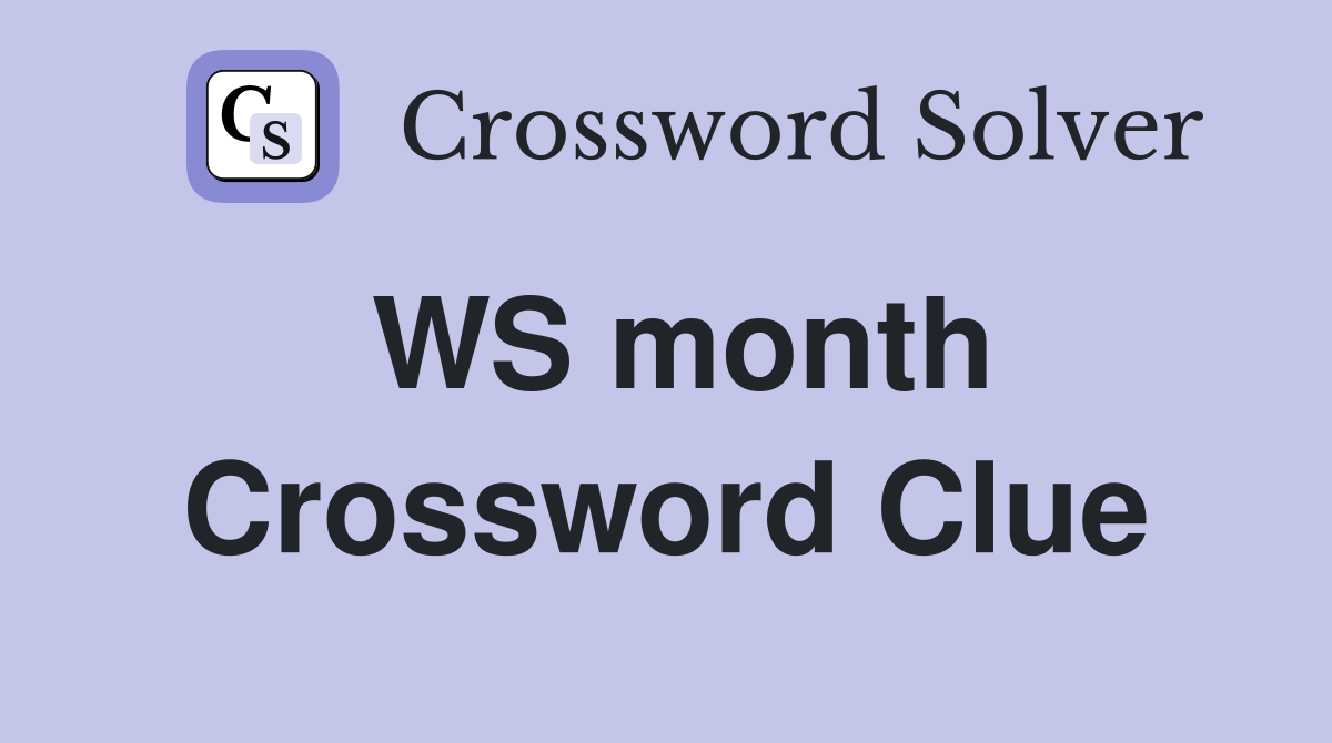 WS month Crossword Clue
