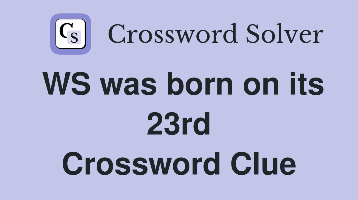 WS was born on its 23rd Crossword Clue