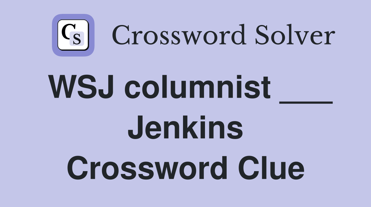WSJ columnist ___ Jenkins Crossword Clue