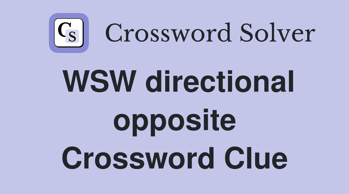 WSW directional opposite Crossword Clue