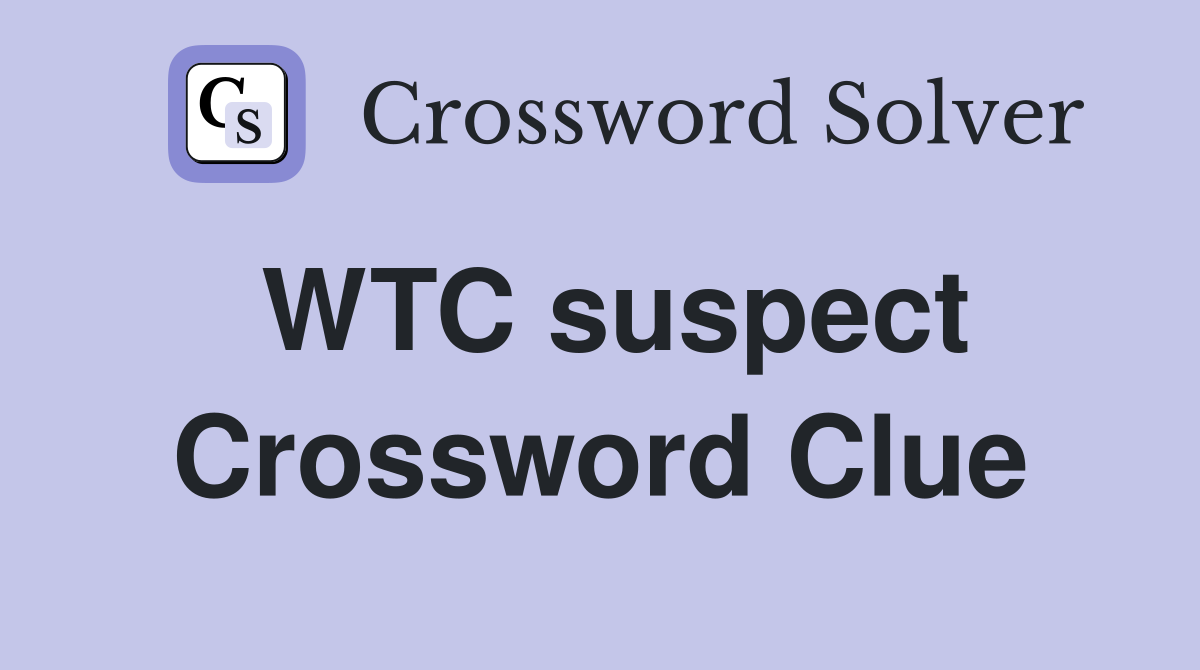 WTC suspect Crossword Clue