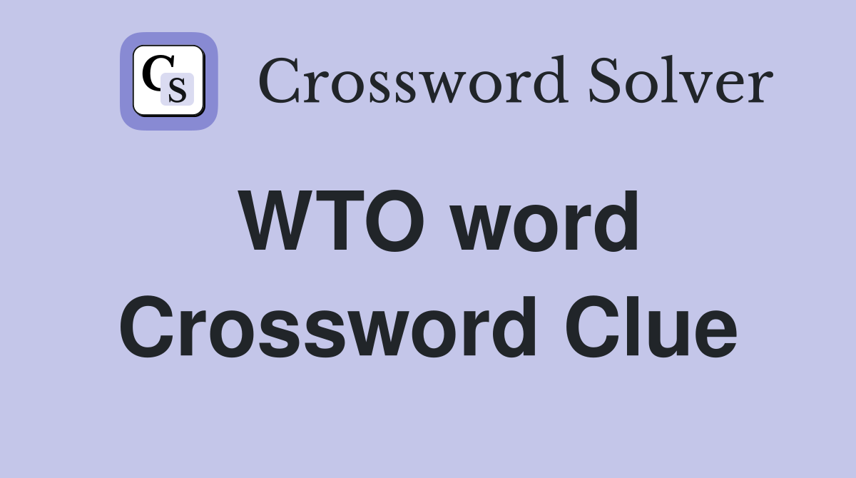 WTO word Crossword Clue