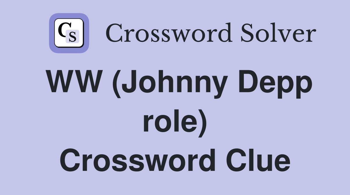 WW (Johnny Depp role) Crossword Clue