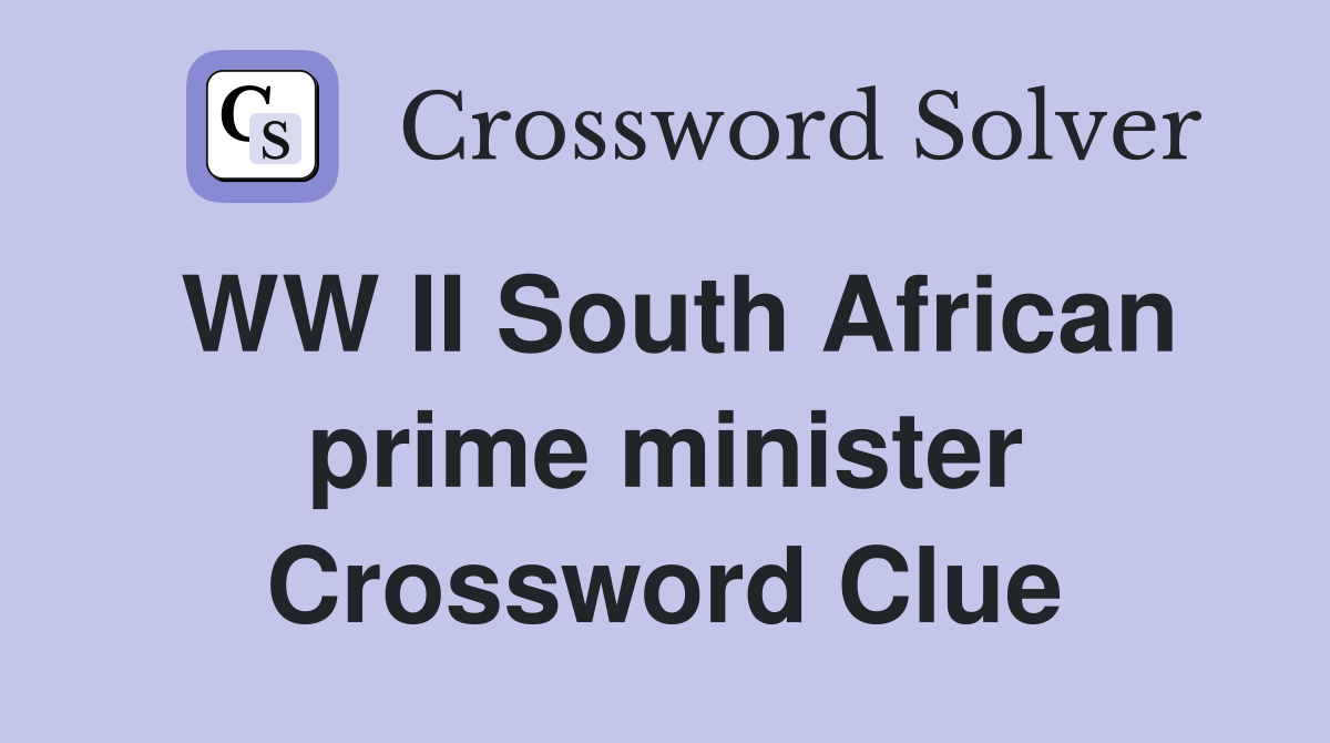 WW II South African prime minister Crossword Clue