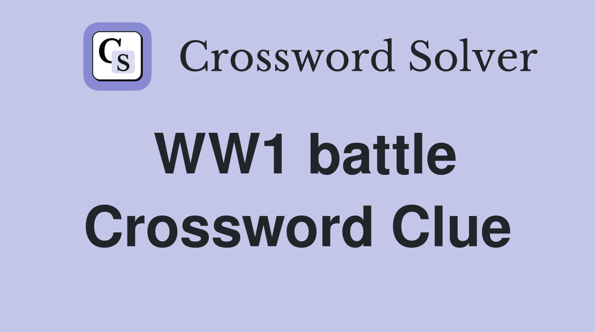 WW1 battle Crossword Clue
