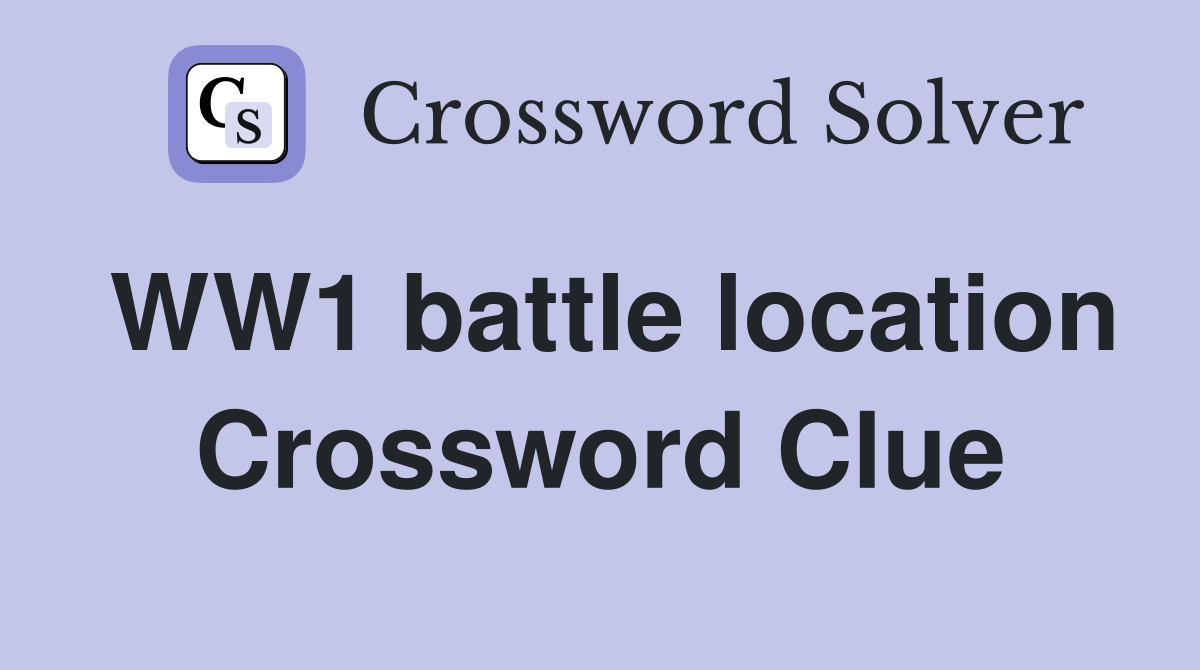 WW1 battle location Crossword Clue