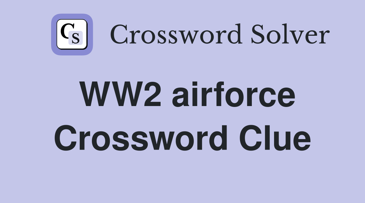 WW2 airforce Crossword Clue
