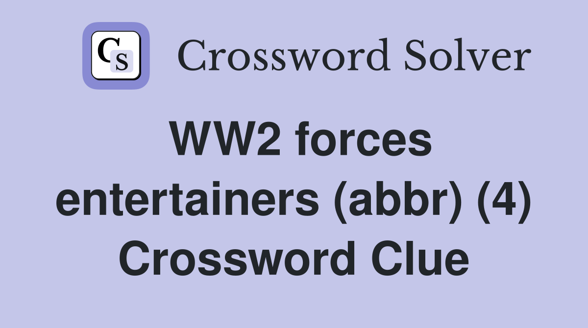 WW2 forces entertainers (abbr) (4) Crossword Clue