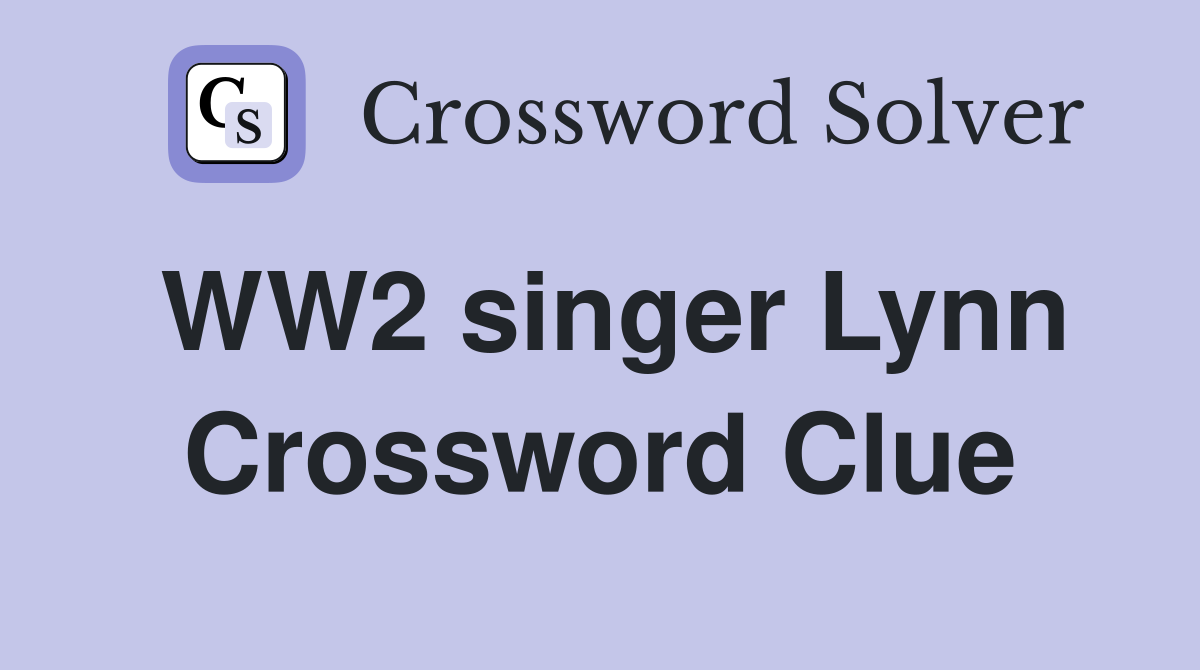 WW2 singer Lynn Crossword Clue