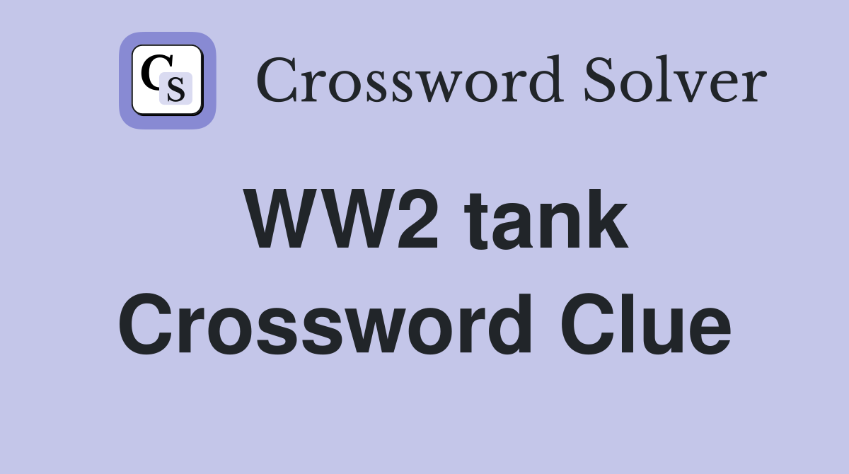 WW2 tank Crossword Clue