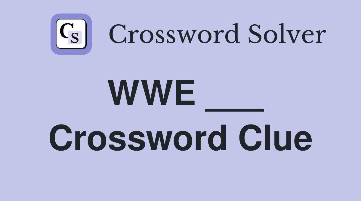 WWE ___ Crossword Clue