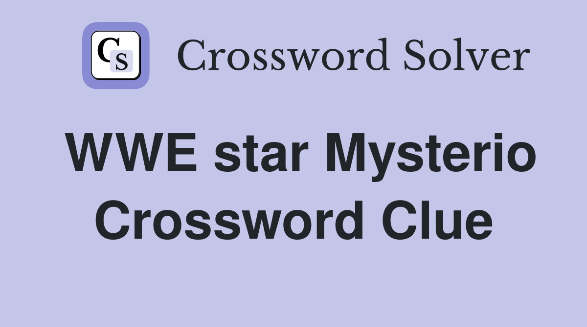 WWE star Mysterio Crossword Clue