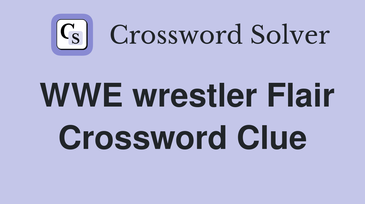 WWE wrestler Flair Crossword Clue