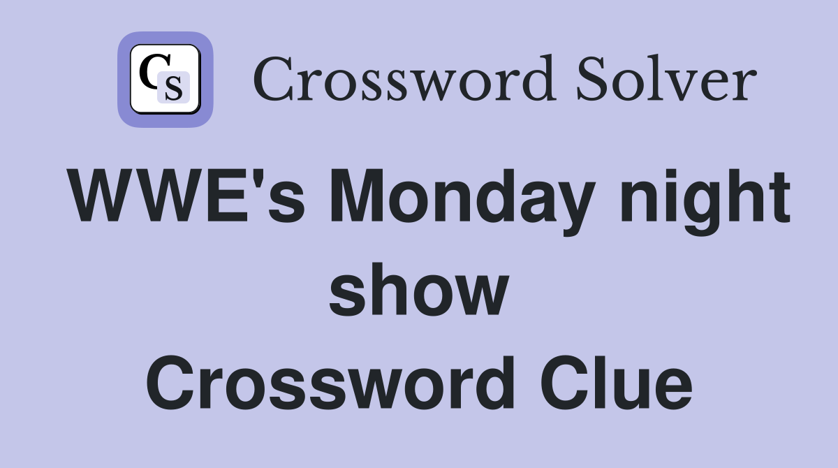 WWE's Monday night show Crossword Clue