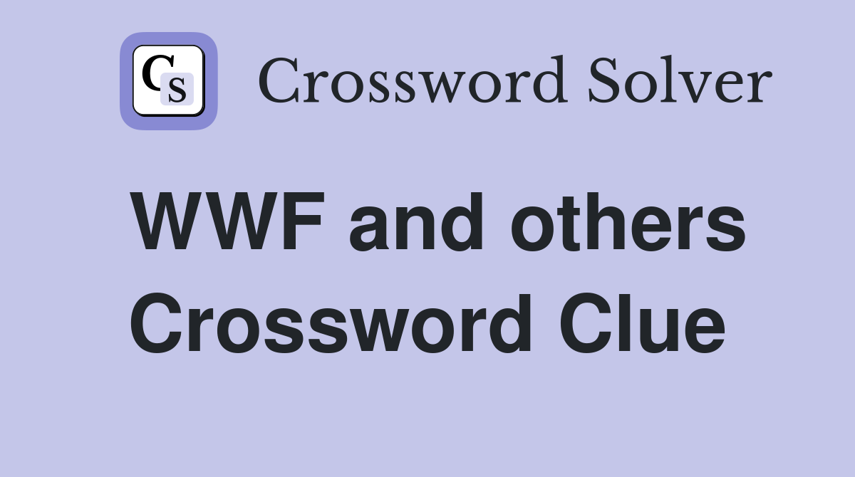 WWF and others Crossword Clue