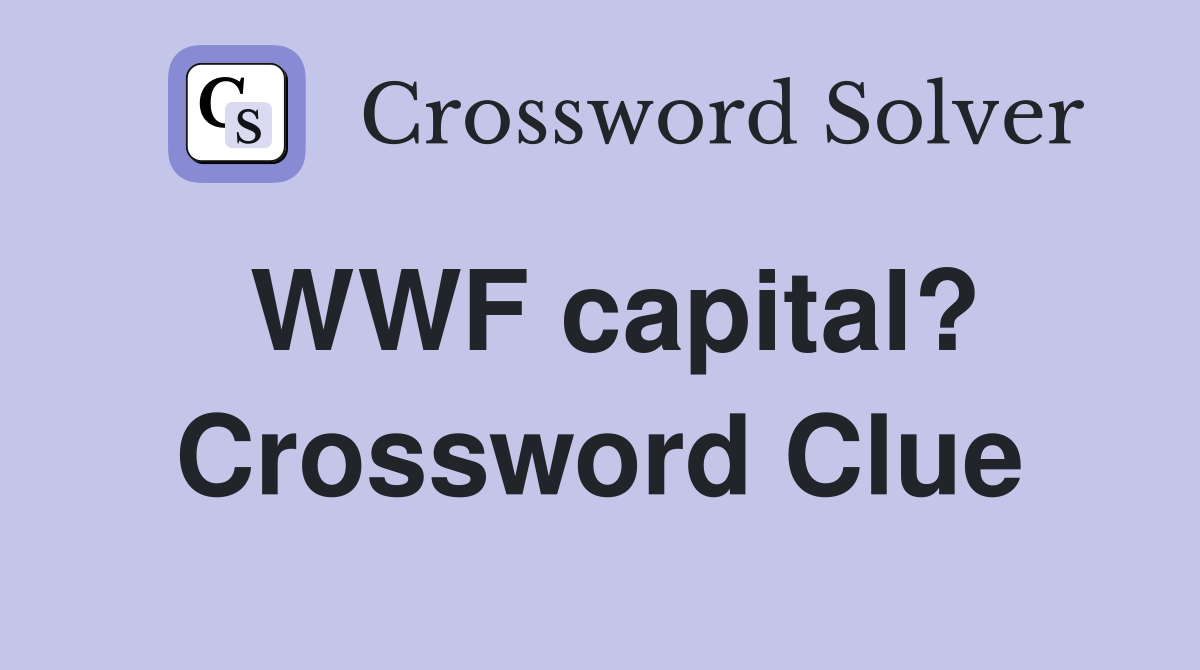 WWF capital? Crossword Clue
