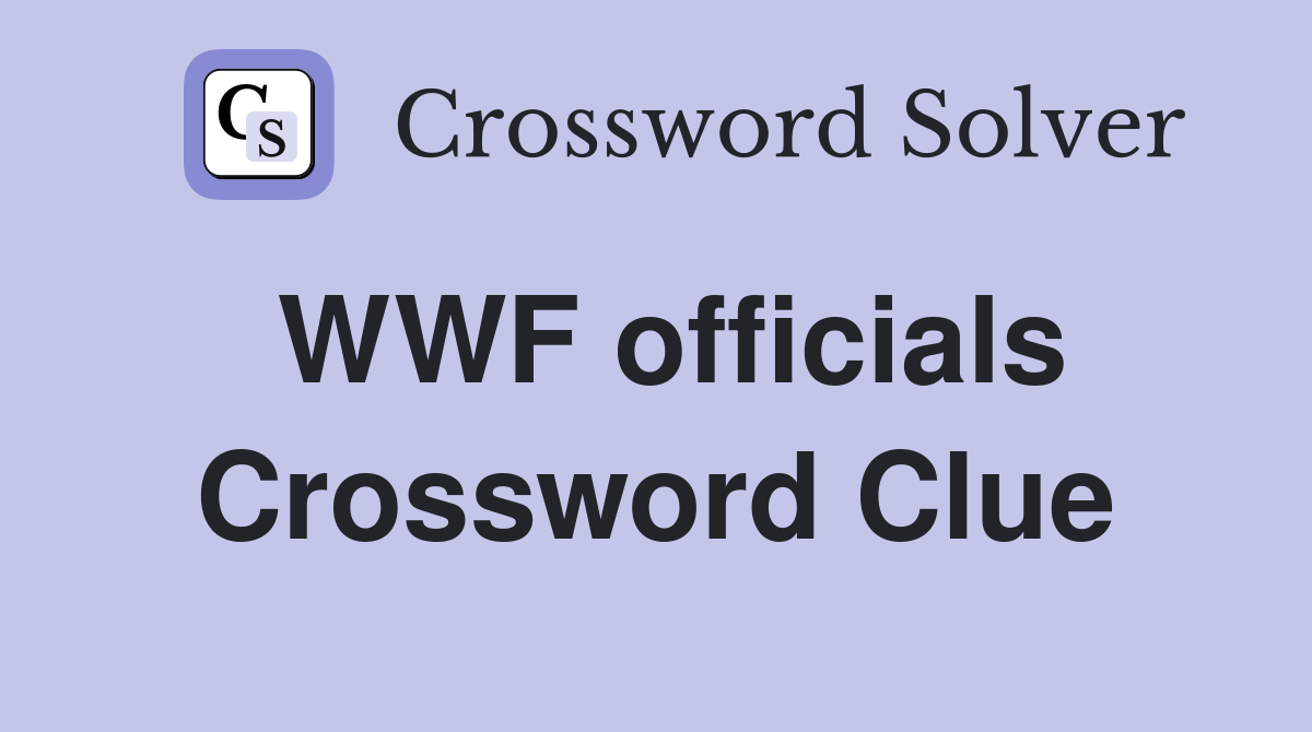 WWF officials Crossword Clue
