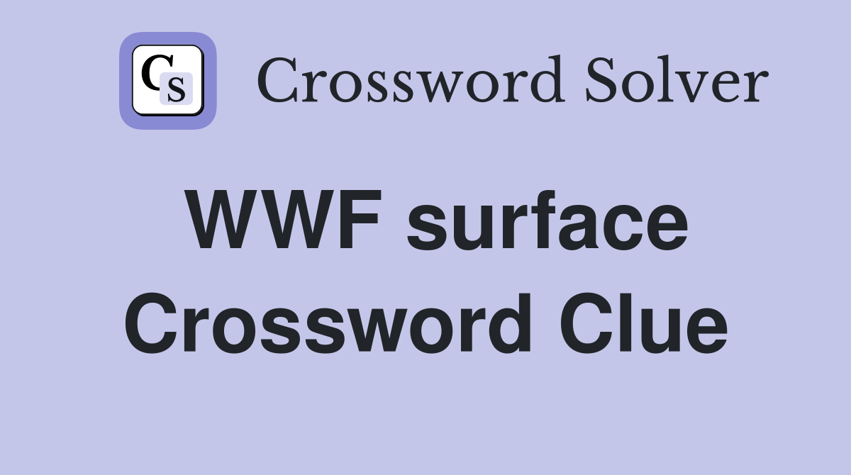 WWF surface Crossword Clue